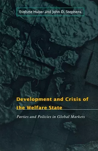 Development and Crisis of the Welfare State – Parties and Policies in Global Markets cover