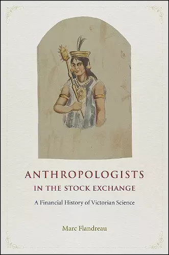 Anthropologists in the Stock Exchange – A Financial History of Victorian Science cover