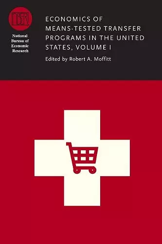 Economics of Means-Tested Transfer Programs in the United States, Volume I cover