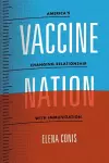 Vaccine Nation – America`s Changing Relationship with Immunization cover