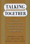 Talking Together – Public Deliberation and Political Participation in America cover