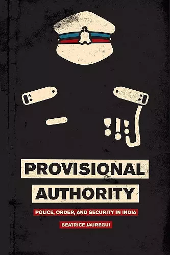 Provisional Authority – Police, Order, and Security in India cover