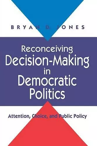 Reconceiving Decision-Making in Democratic Politics cover