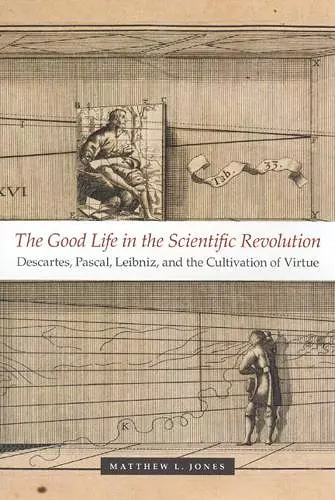 The Good Life in the Scientific Revolution cover