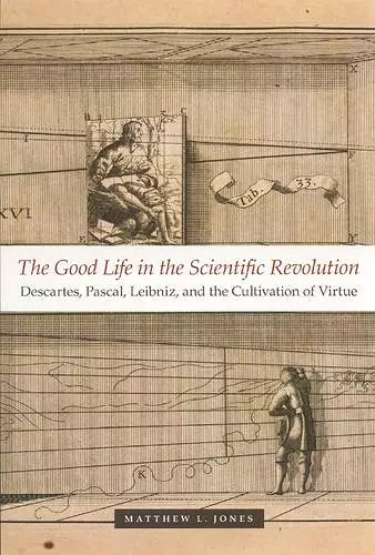 The Good Life in the Scientific Revolution cover