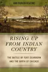 Rising Up from Indian Country – The Battle of Fort Dearborn and the Birth of Chicago cover