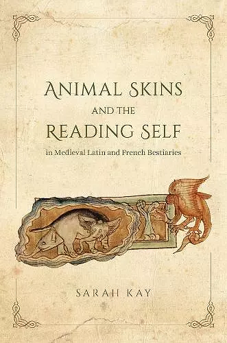 Animal Skins and the Reading Self in Medieval Latin and French Bestiaries cover