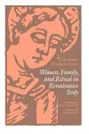 Women, Family, and Ritual in Renaissance Italy cover