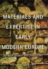 Materials and Expertise in Early Modern Europe cover