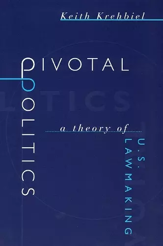 Pivotal Politics – A Theory of U.S. Lawmaking cover