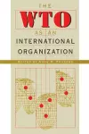 The WTO as an International Organization cover