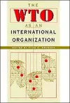 The WTO as an International Organization cover