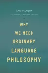 Why We Need Ordinary Language Philosophy cover