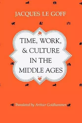 Time, Work, and Culture in the Middle Ages cover