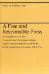 A Free and Responsible Press – A General Report on Mass Communication: Newspapers, Radio, Motion Pictures, Magazines, and Books cover