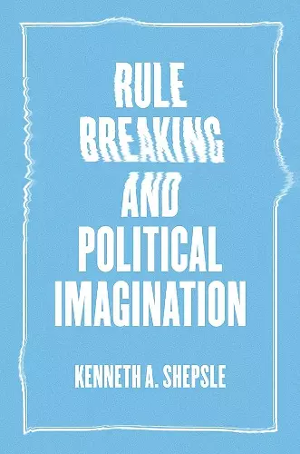 Rule Breaking and Political Imagination cover