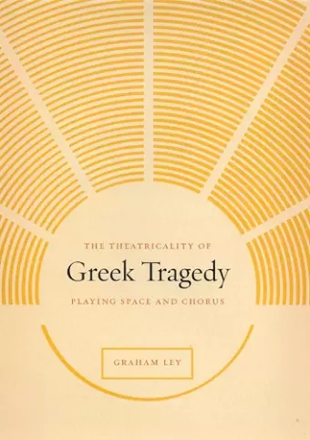 The Theatricality of Greek Tragedy cover