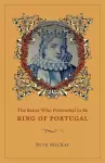 The Baker Who Pretended to Be King of Portugal cover