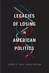 Legacies of Losing in American Politics cover