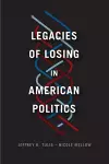 Legacies of Losing in American Politics cover