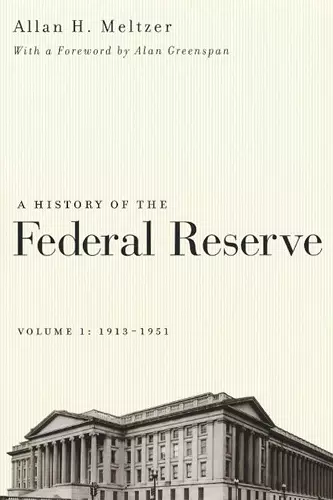 A History of the Federal Reserve, Volume 1: 1913 - 1951 cover