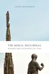 The Moral Neoliberal cover