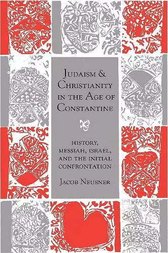 Judaism and Christianity in the Age of Constantine cover