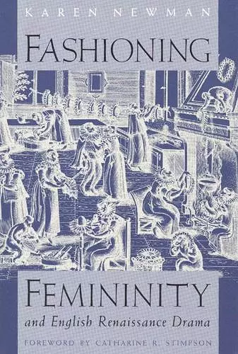 Fashioning Femininity and English Renaissance Drama cover