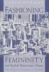 Fashioning Femininity and English Renaissance Drama cover