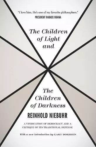 The Children of Light and the Children of Darkne – A Vindication of Democracy and a Critique of Its Traditional Defense cover