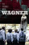 The Trouble with Wagner cover
