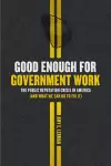 Good Enough for Government Work cover