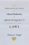 The Theological Basis of Liberal Modernity in Montesquieu's "Spirit of the Laws" cover