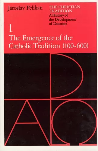 The Christian Tradition: A History of the Development of Doctrine, Volume 1 cover