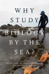 Why Study Biology by the Sea? cover