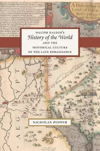 Walter Ralegh's "History of the World" and the Historical Culture of the Late Renaissance cover