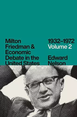 Milton Friedman and Economic Debate in the United States, 1932-1972, Volume 2 cover