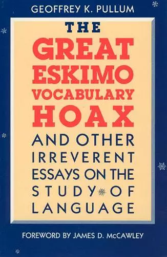 The Great Eskimo Vocabulary Hoax and Other Irreverent Essays on the Study of Language cover