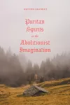 Puritan Spirits in the Abolitionist Imagination packaging
