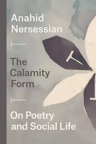 The Calamity Form – On Poetry and Social Life cover