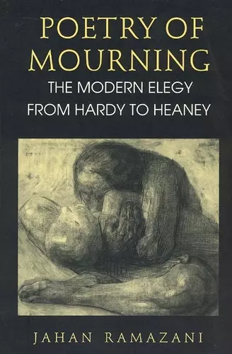 Poetry of Mourning – The Modern Elegy from Hardy to Heaney cover