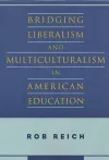 Bridging Liberalism and Multiculturalism in American Education cover