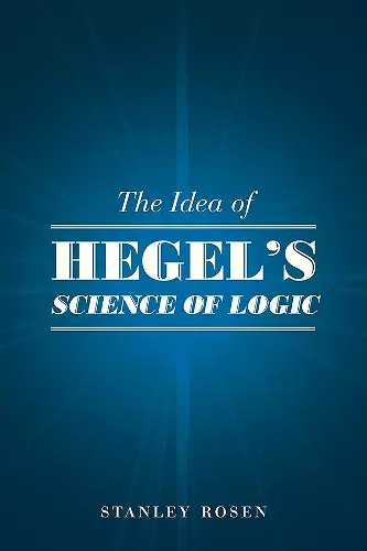 The Idea of Hegel's "Science of Logic" cover