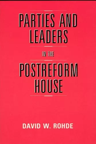 Parties and Leaders in the Postreform House cover