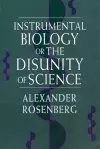 Instrumental Biology, or The Disunity of Science cover