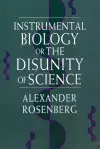 Instrumental Biology, or The Disunity of Science cover