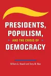 Presidents, Populism, and the Crisis of Democracy cover