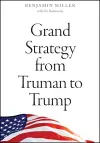 Grand Strategy from Truman to Trump cover