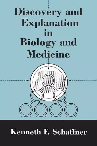 Discovery and Explanation in Biology and Medicine cover