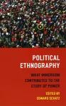 Political Ethnography – What Immersion Contributes to the Study of Power cover